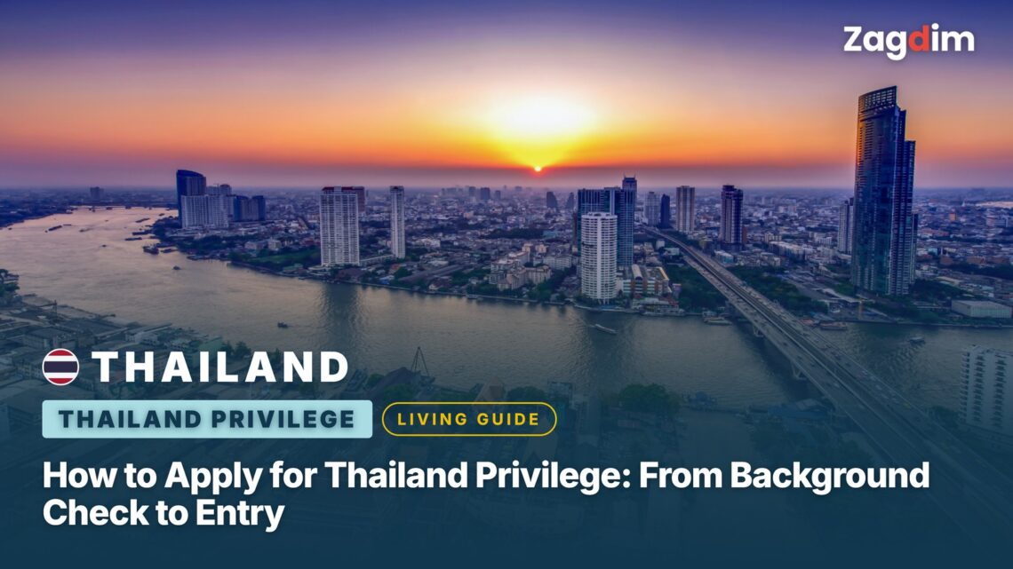 How to Apply for Thailand Privilege: From Background Check to Entry