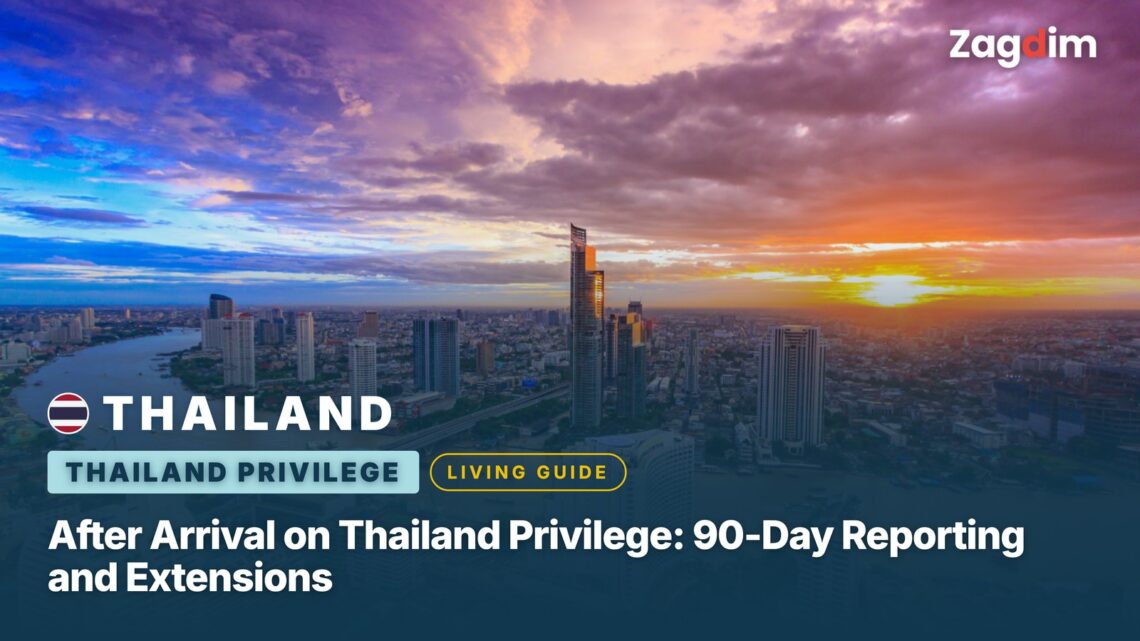 After Arrival on Thailand Privilege: 90-Day Reporting and Extensions