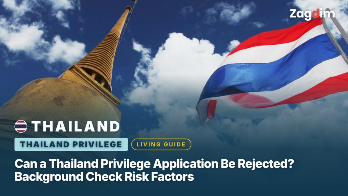 Can a Thailand Privilege Application Be Rejected? Background Check Risk Factors