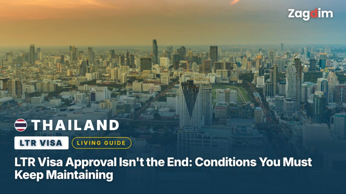 LTR Visa Approval Isn't the End: Conditions You Must Keep Maintaining