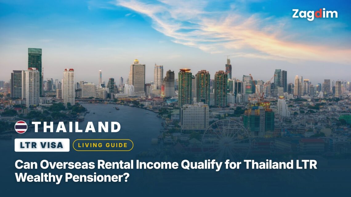 Can Overseas Rental Income Qualify for Thailand LTR Wealthy Pensioner?