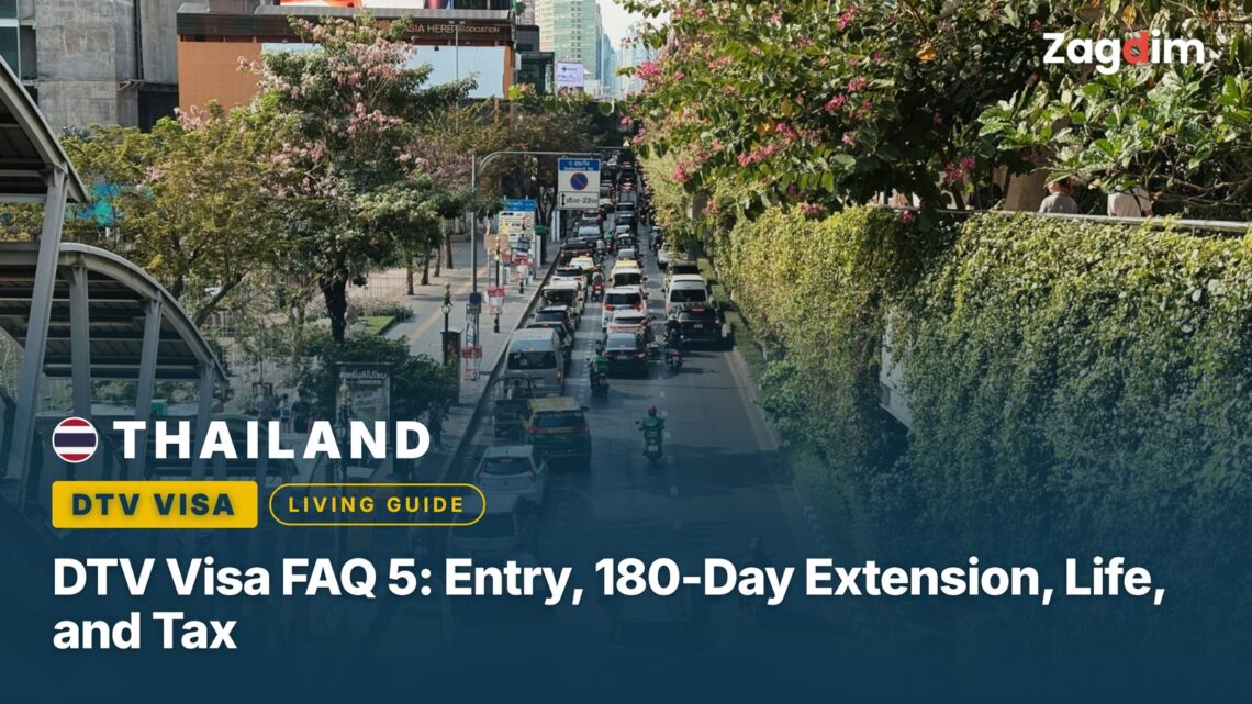 Thailand DTV Visa FAQ 5: Entry, 180-Day Extension, Life, and Tax