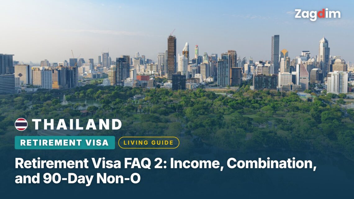 Thailand Retirement Visa FAQ 2: Income, Combination, and 90-Day Non-O