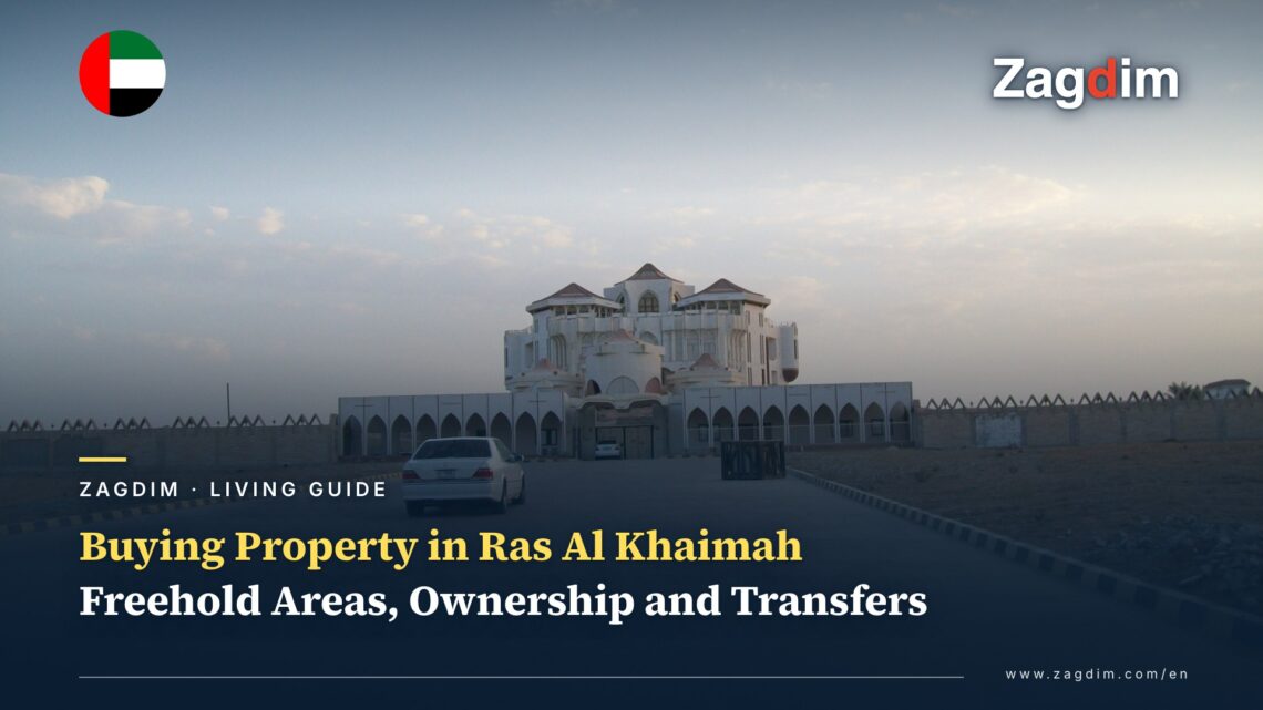 How Foreigners Can Buy Property in Ras Al Khaimah: Freehold Areas, Ownership Rights and Transfer Steps
