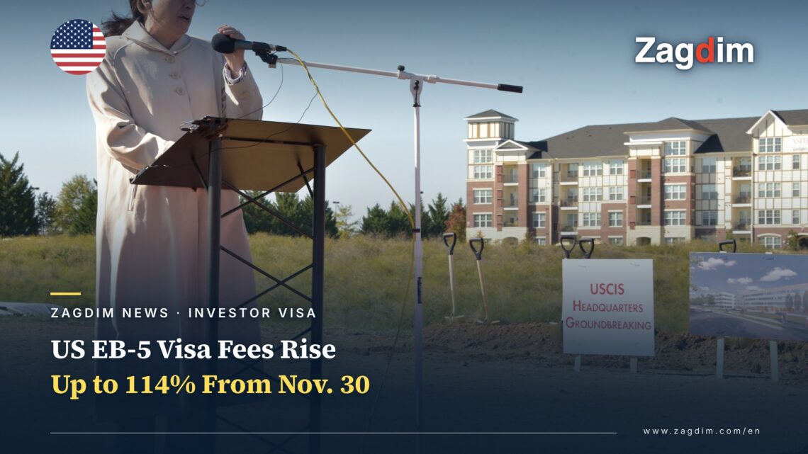 US EB-5 Investor Visa Filing Fees Rise Up to 114% From 30 November 2026 — Zagdim cover