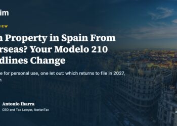 Own Property in Spain From Overseas? Your Modelo 210 Deadlines Change