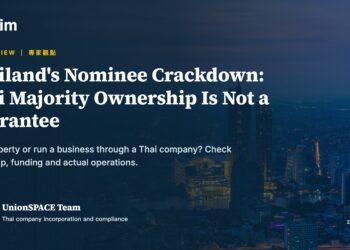 Thailand's nominee crackdown: Thai majority ownership is not a guarantee, expert view from the UnionSPACE Team